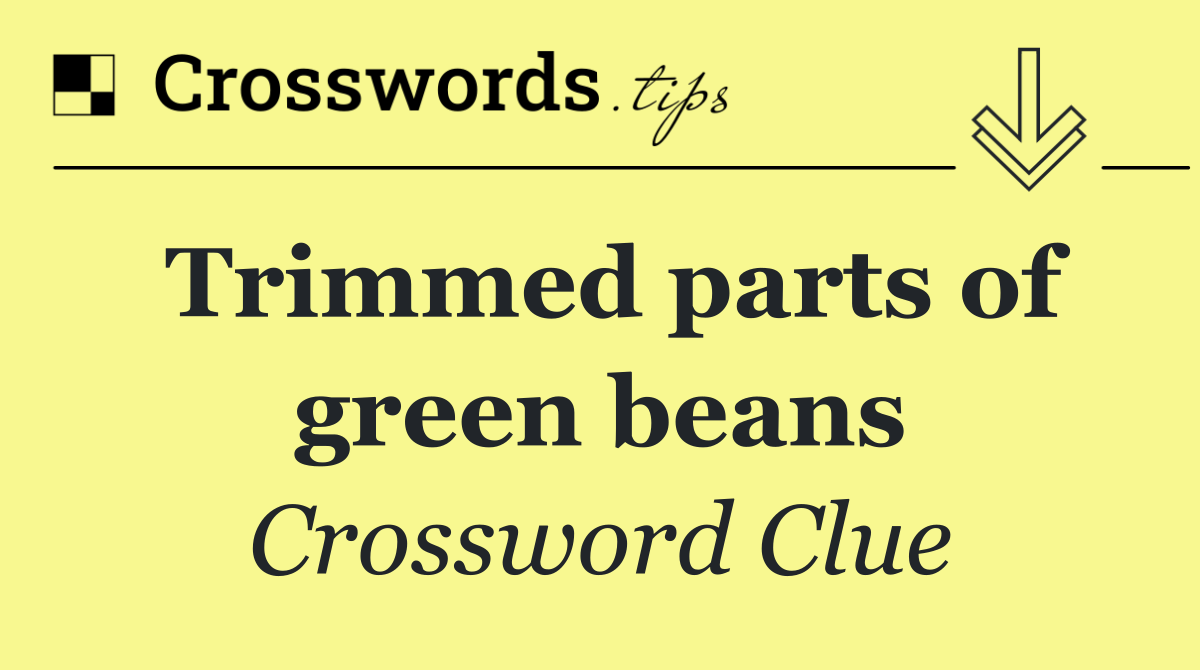 Trimmed parts of green beans