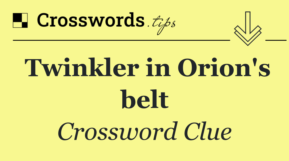 Twinkler in Orion's belt