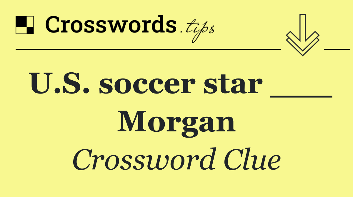 U.S. soccer star ___ Morgan
