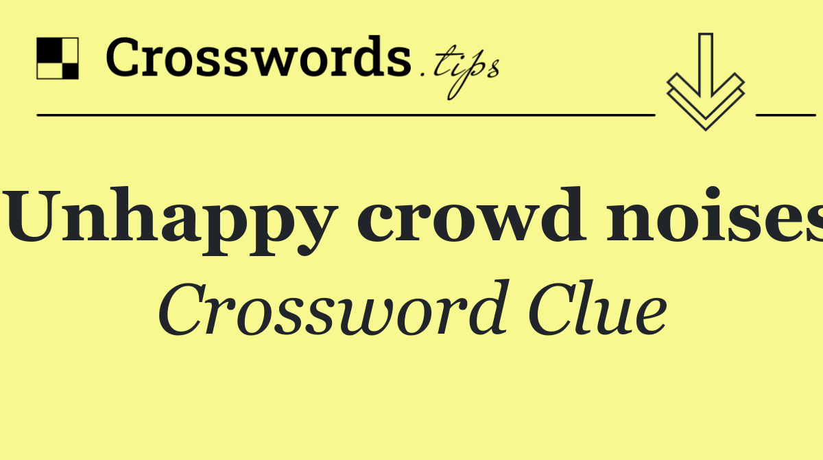 Unhappy crowd noises