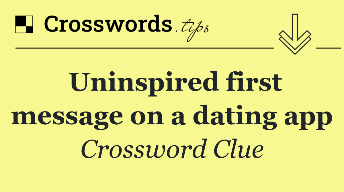 Uninspired first message on a dating app