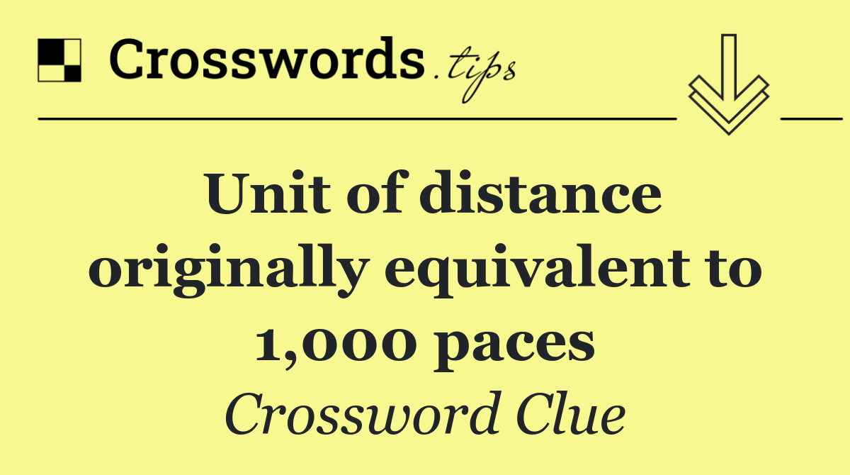 Unit of distance originally equivalent to 1,000 paces