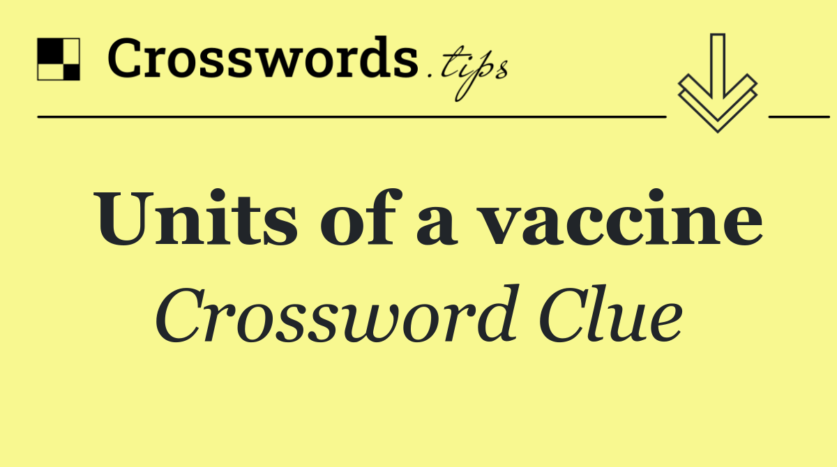 Units of a vaccine