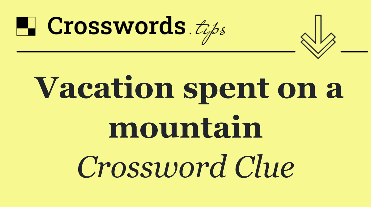 Vacation spent on a mountain