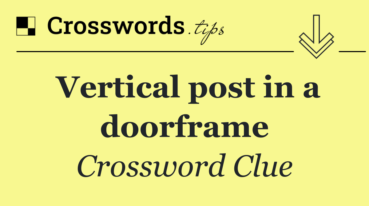 Vertical post in a doorframe