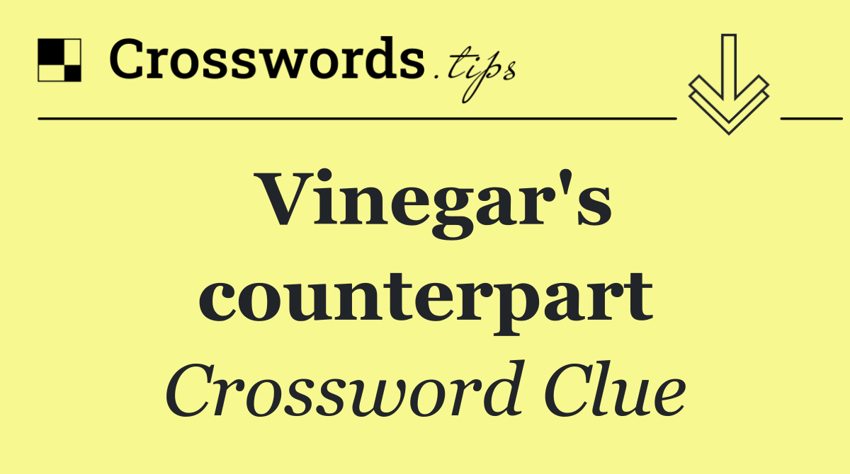 Vinegar's counterpart