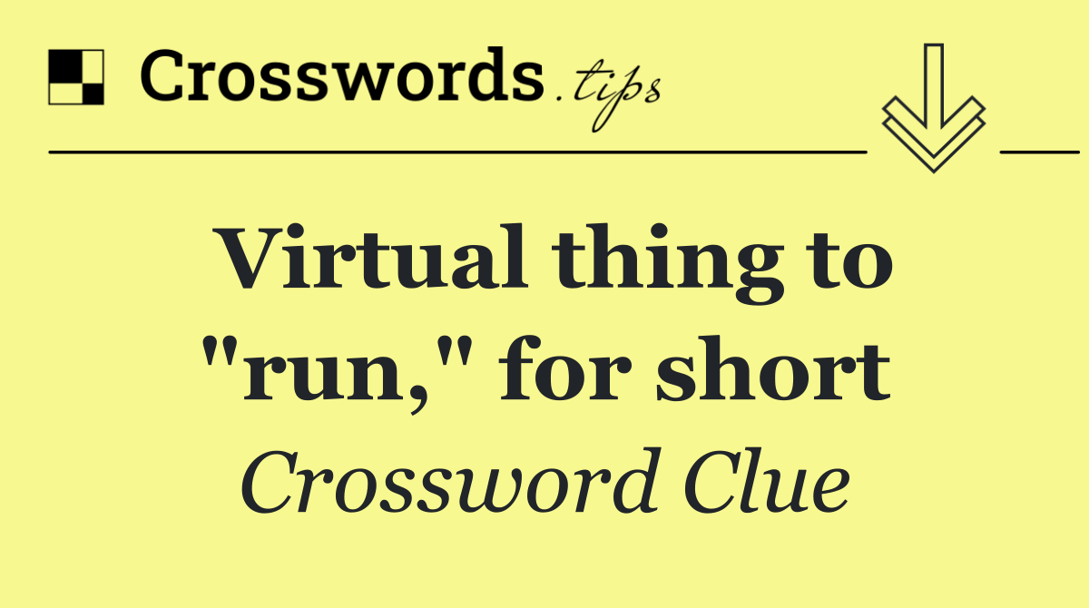 Virtual thing to "run," for short