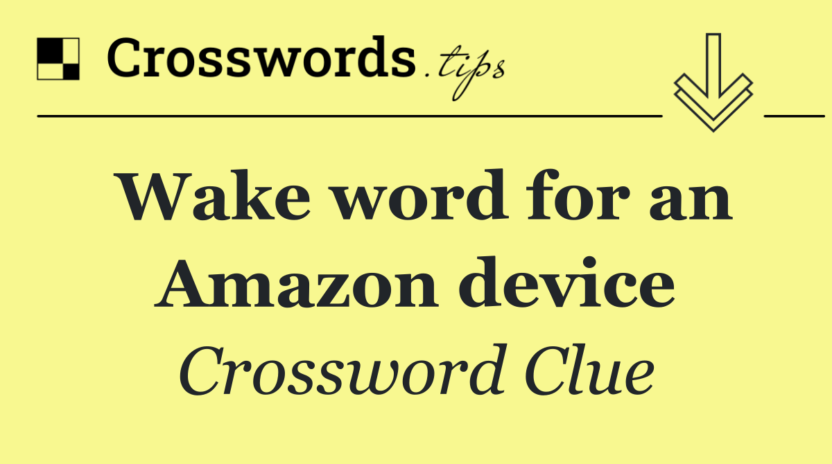 Wake word for an Amazon device