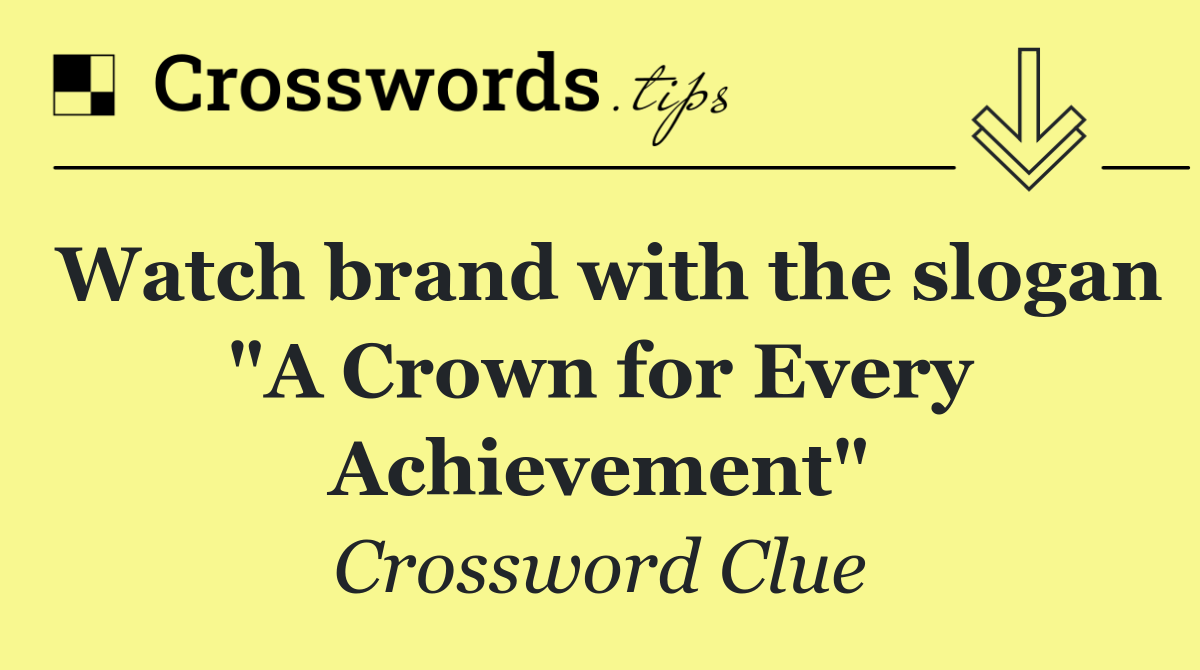Watch brand with the slogan "A Crown for Every Achievement"