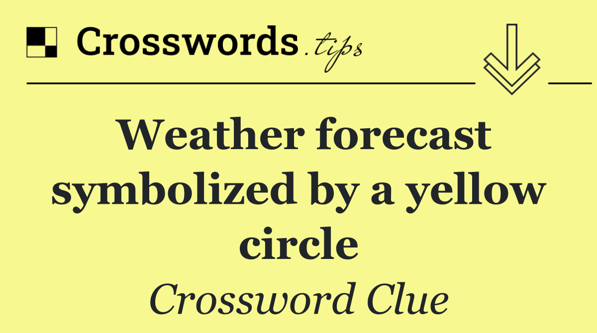 Weather forecast symbolized by a yellow circle