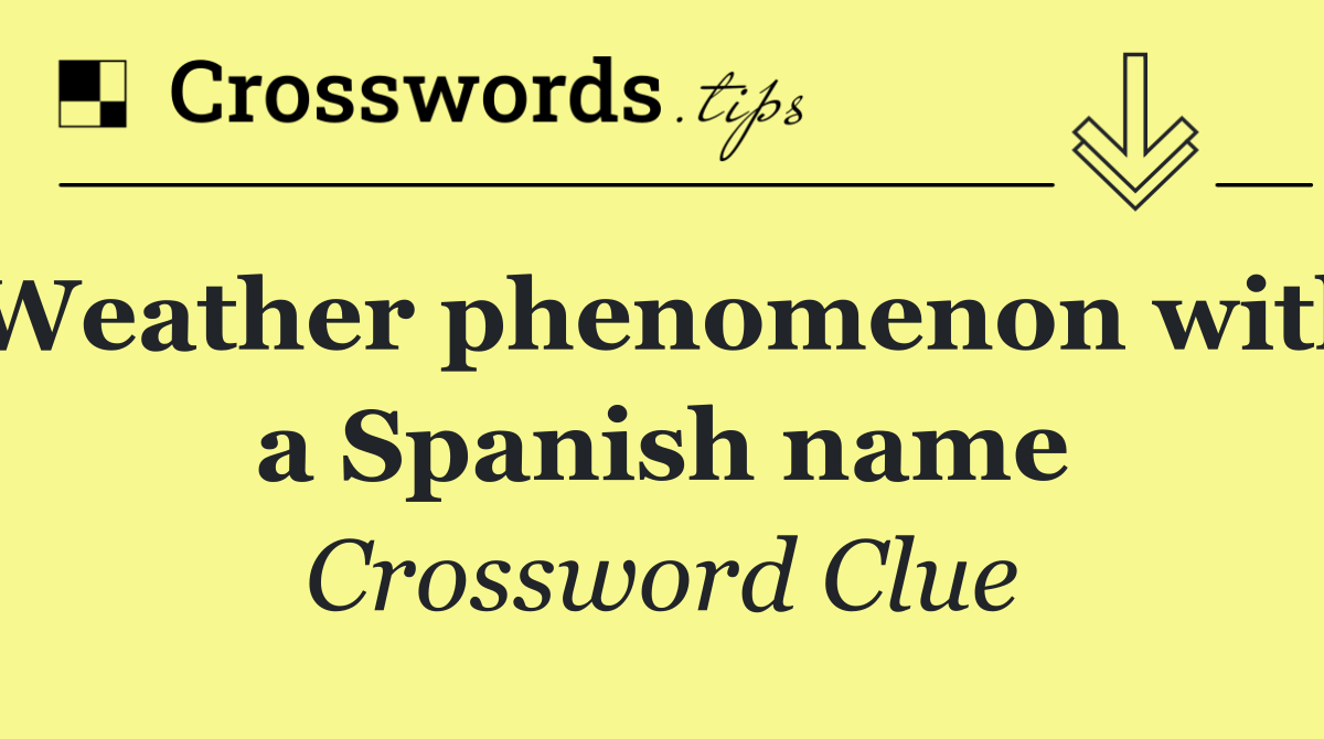 Weather phenomenon with a Spanish name