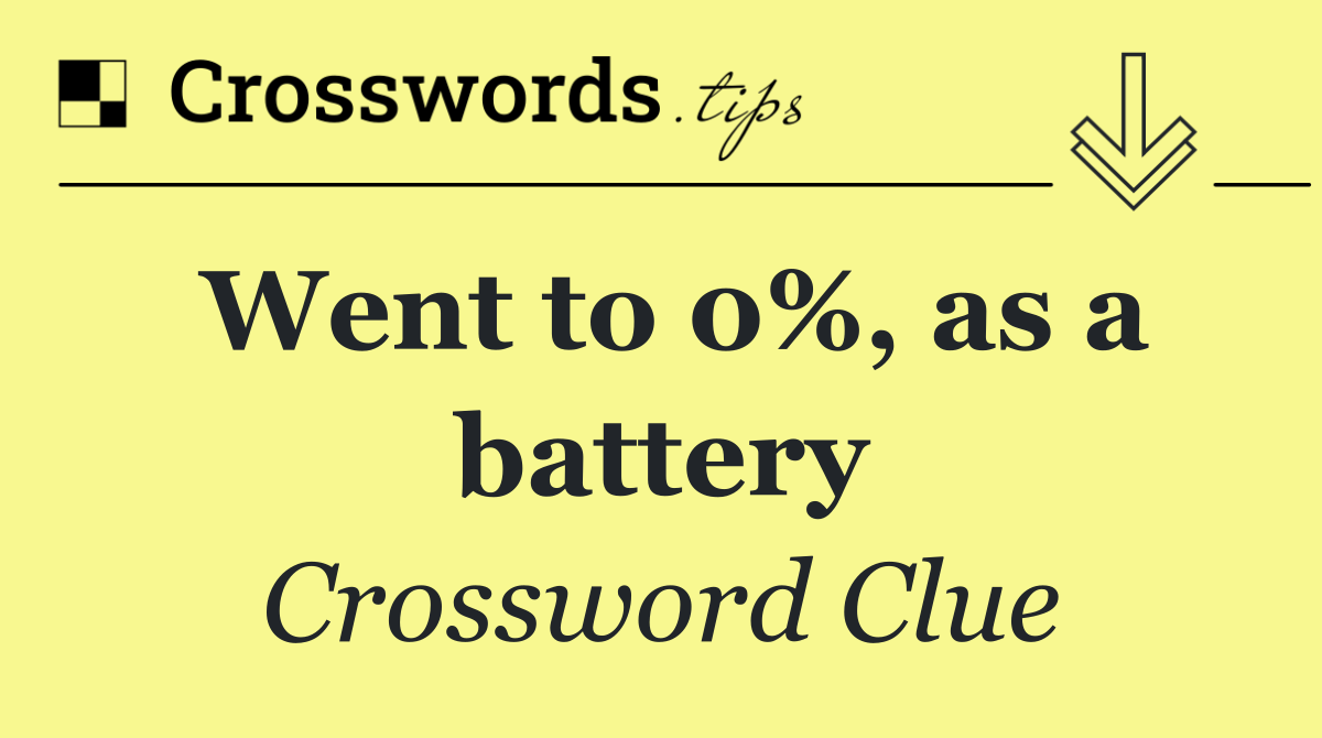 Went to 0%, as a battery