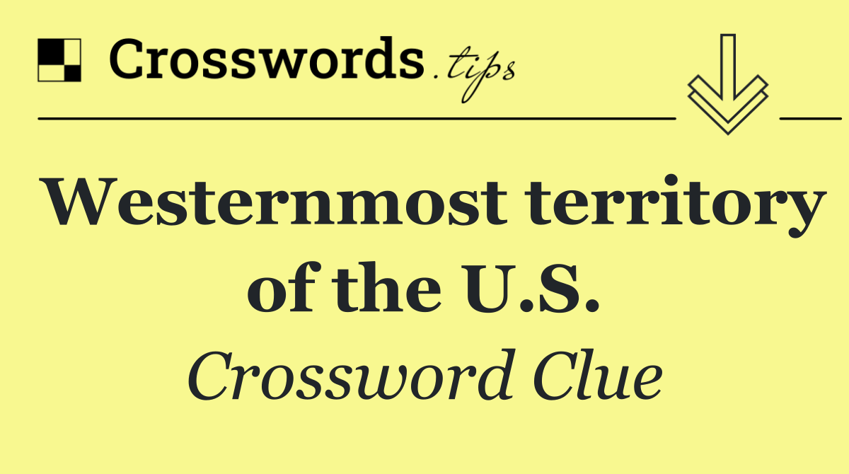 Westernmost territory of the U.S.