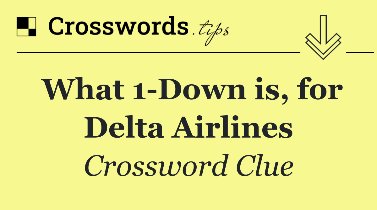 What 1 Down is, for Delta Airlines