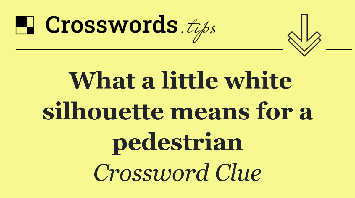 What a little white silhouette means for a pedestrian