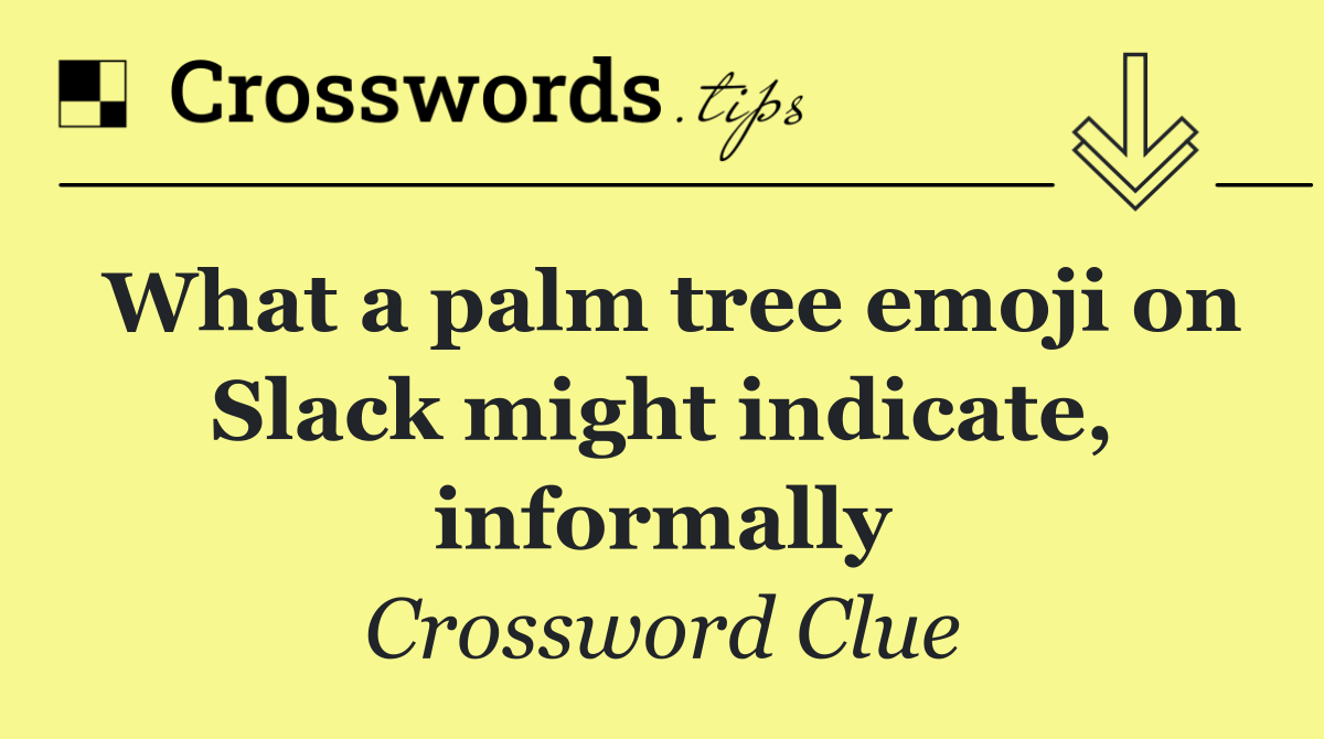 What a palm tree emoji on Slack might indicate, informally