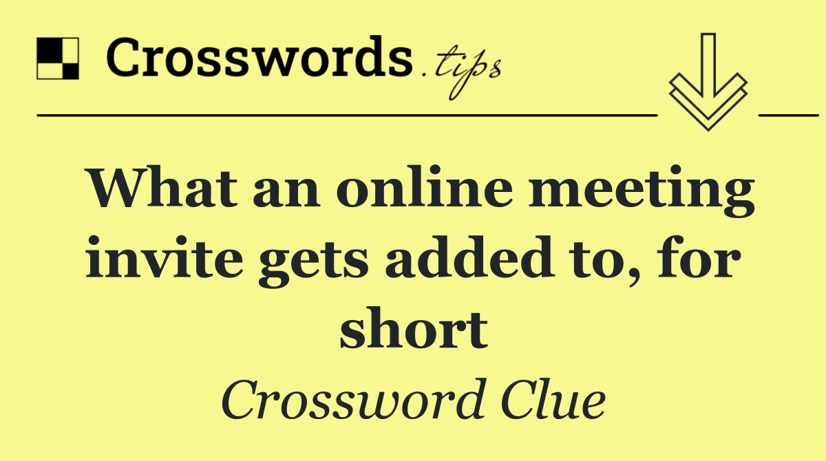 What an online meeting invite gets added to, for short