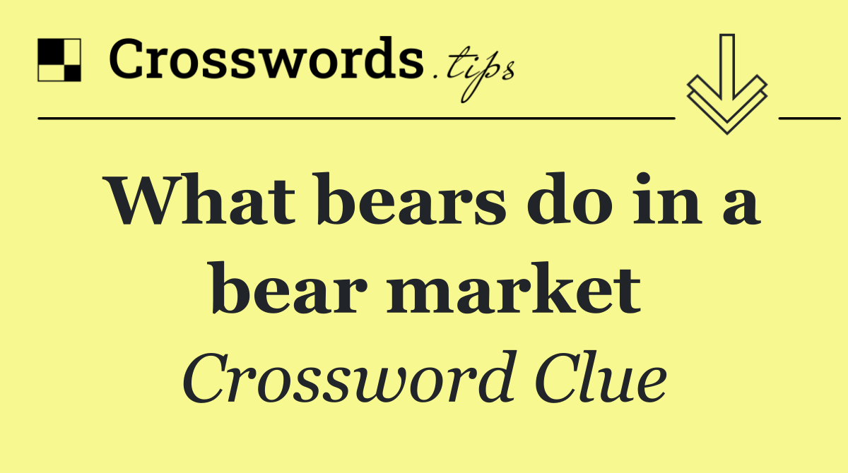 What bears do in a bear market