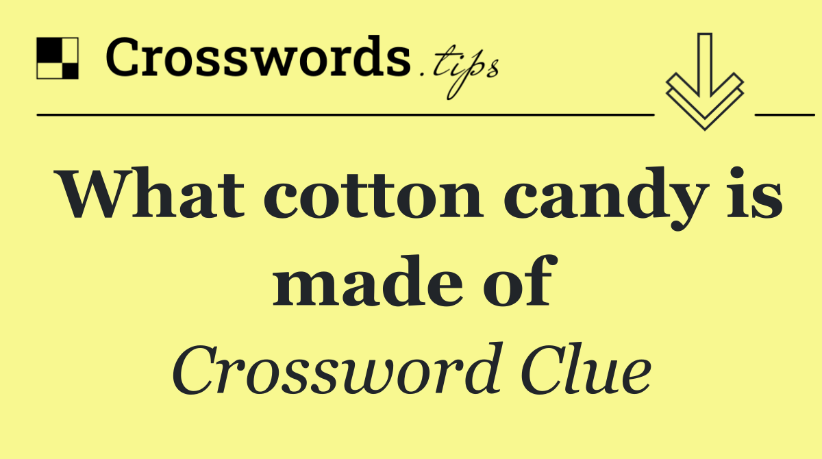 What cotton candy is made of