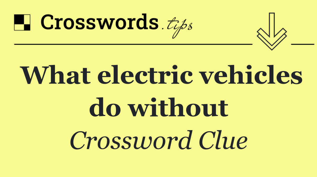 What electric vehicles do without