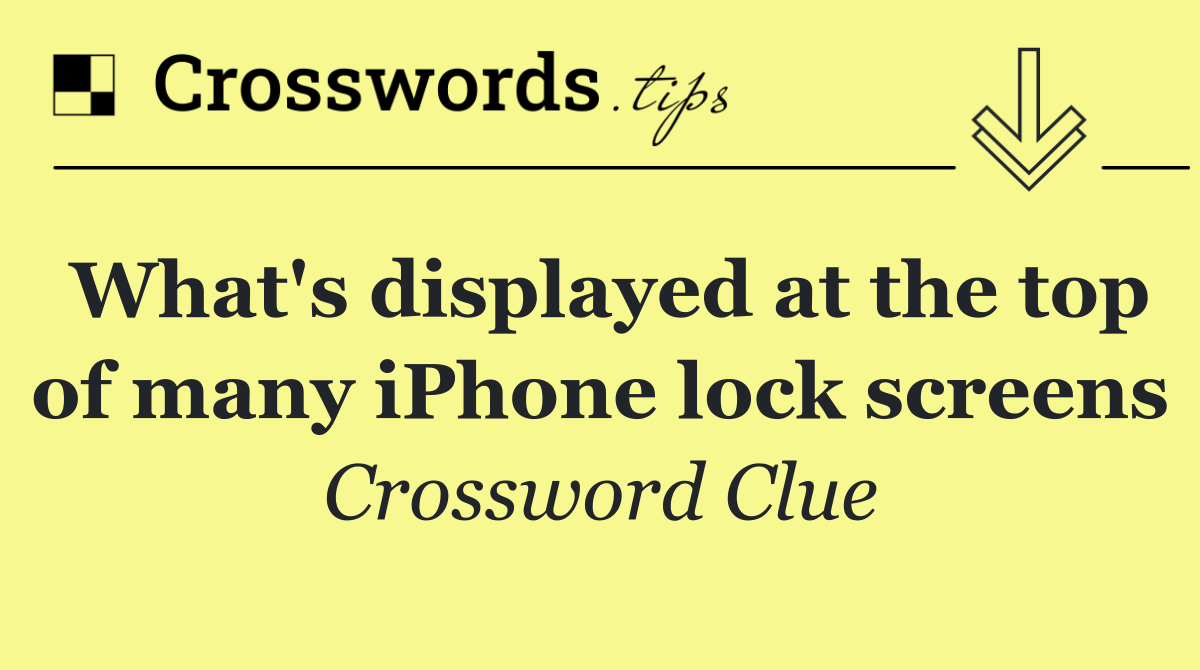 What's displayed at the top of many iPhone lock screens