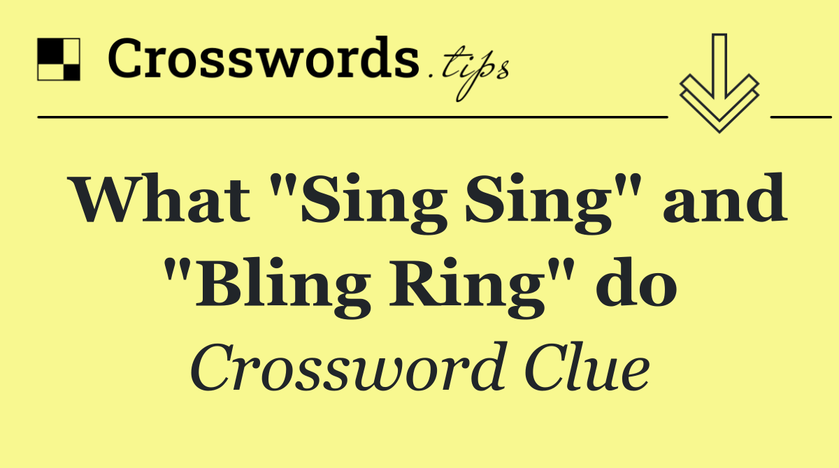 What "Sing Sing" and "Bling Ring" do