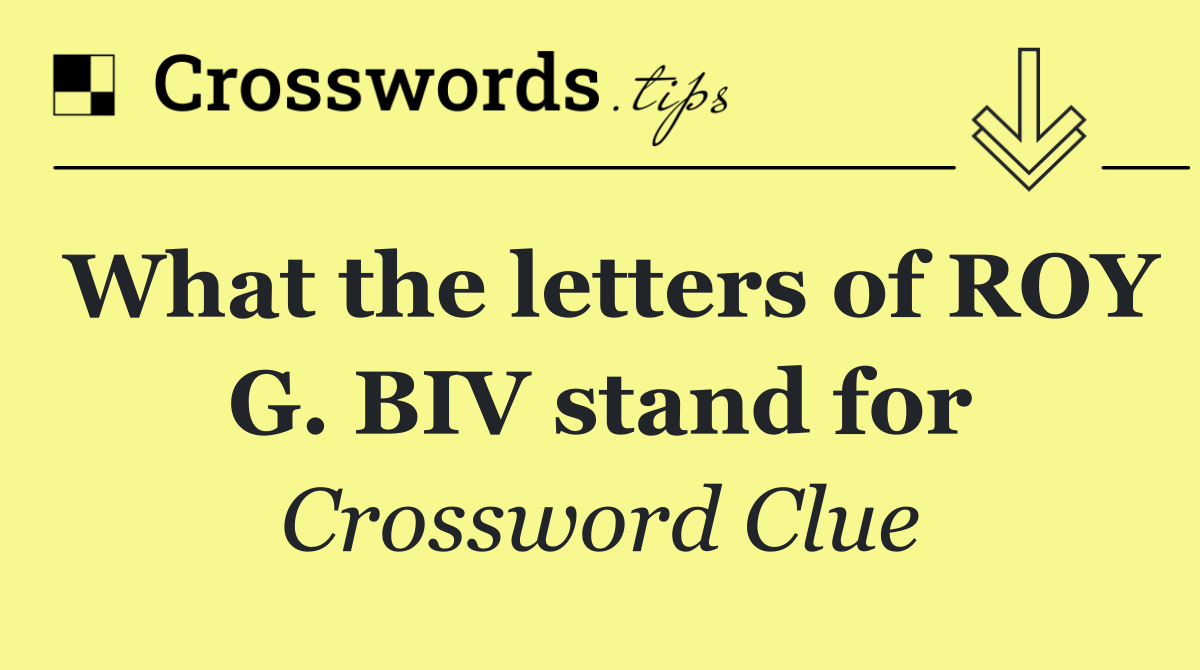 What the letters of ROY G. BIV stand for