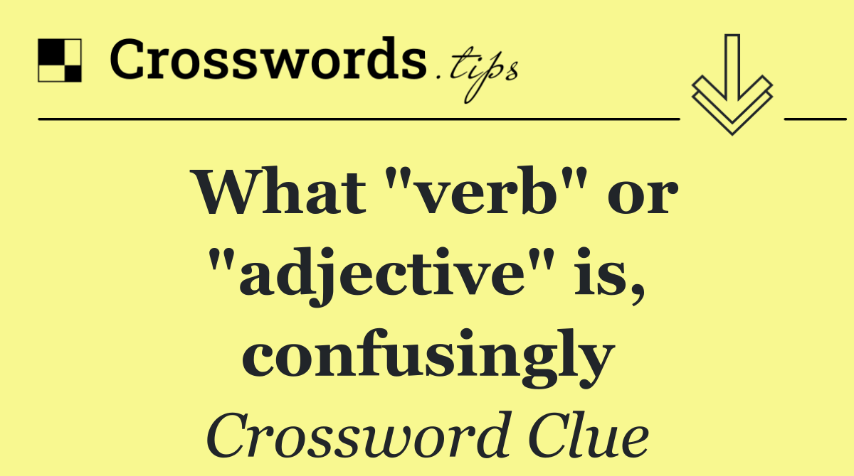 What "verb" or "adjective" is, confusingly