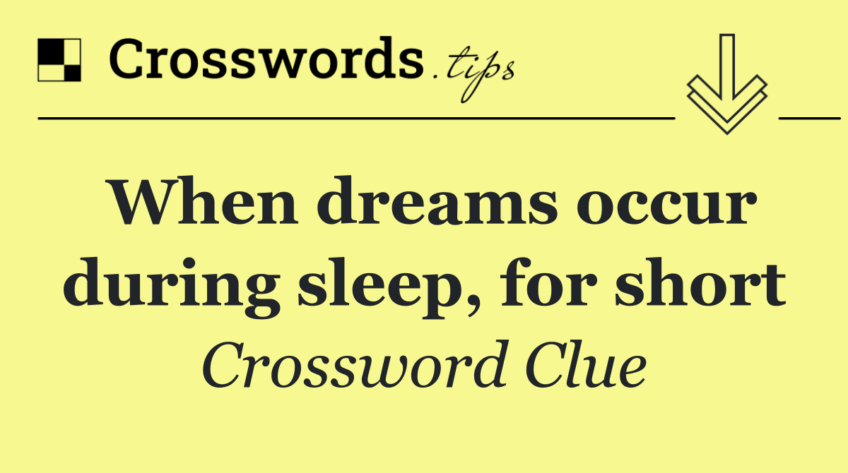 When dreams occur during sleep, for short
