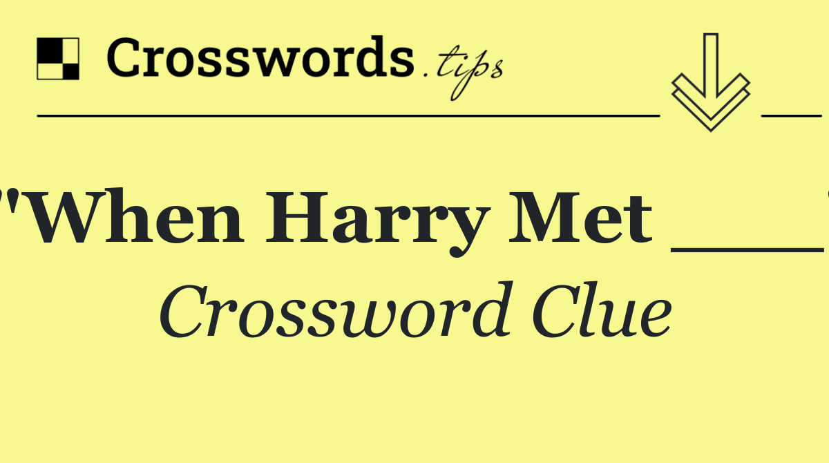 "When Harry Met ___"