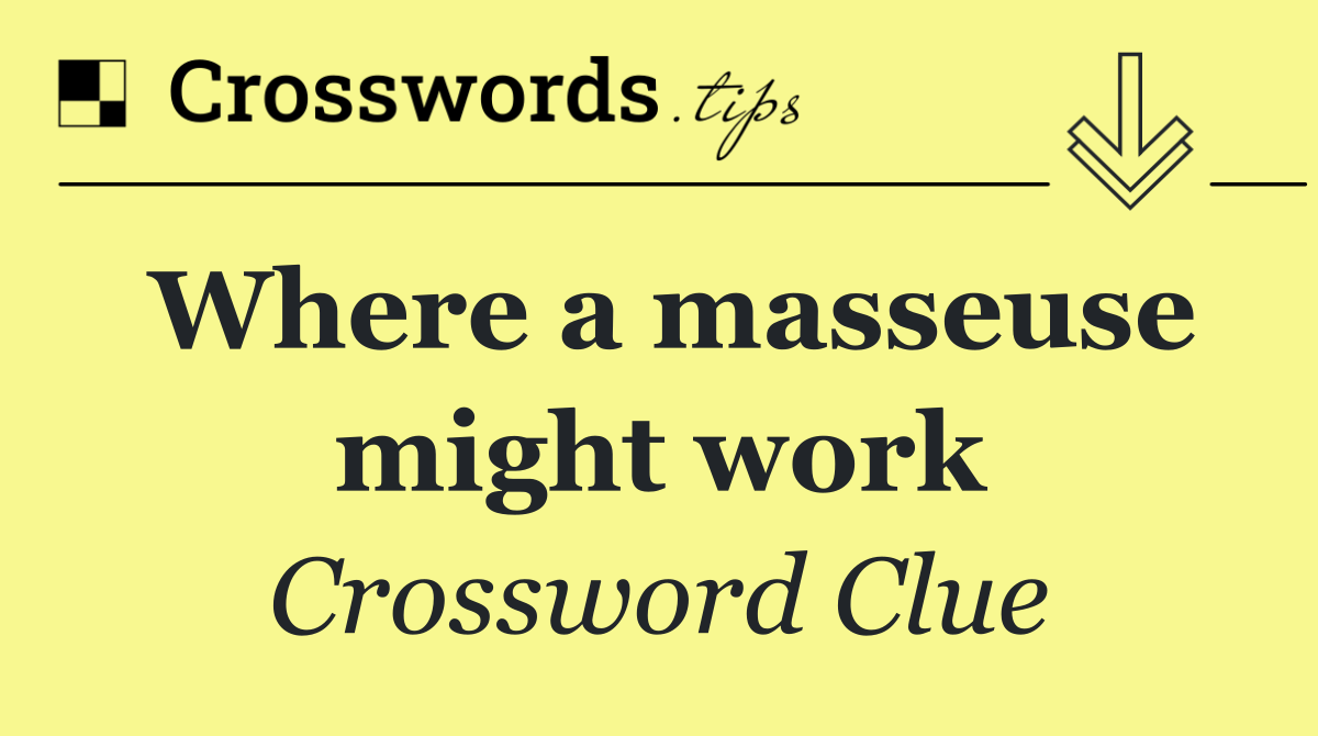 Where a masseuse might work