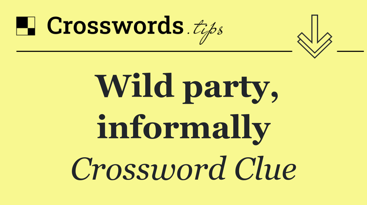 Wild party, informally