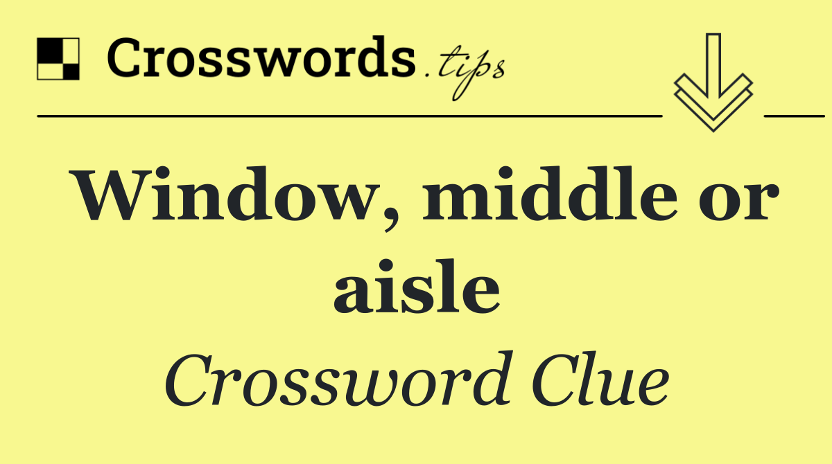 Window, middle or aisle