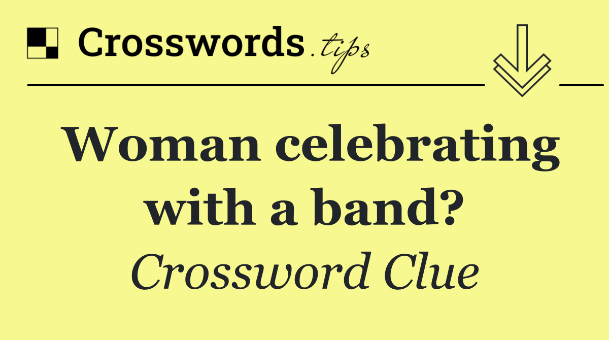 Woman celebrating with a band?