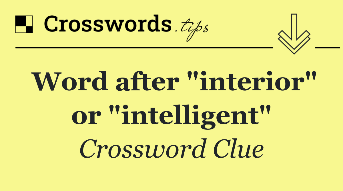 Word after "interior" or "intelligent"