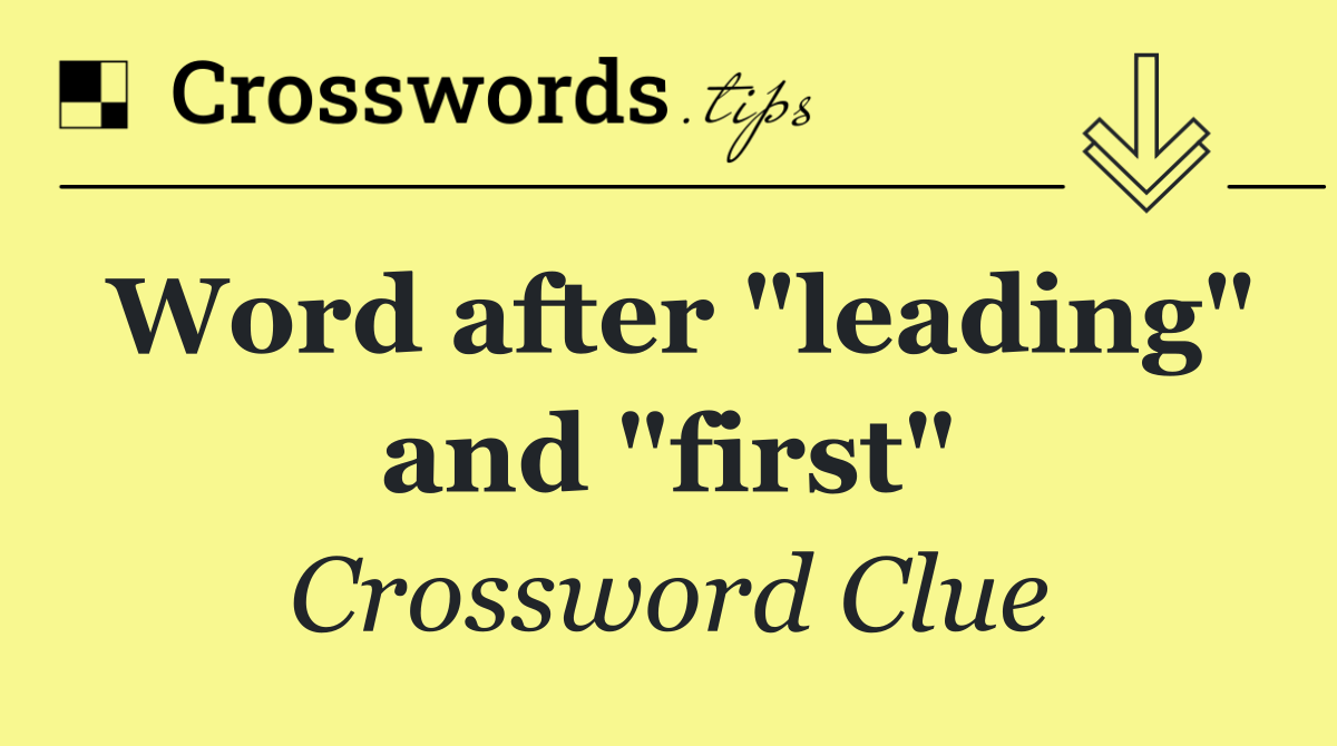 Word after "leading" and "first"