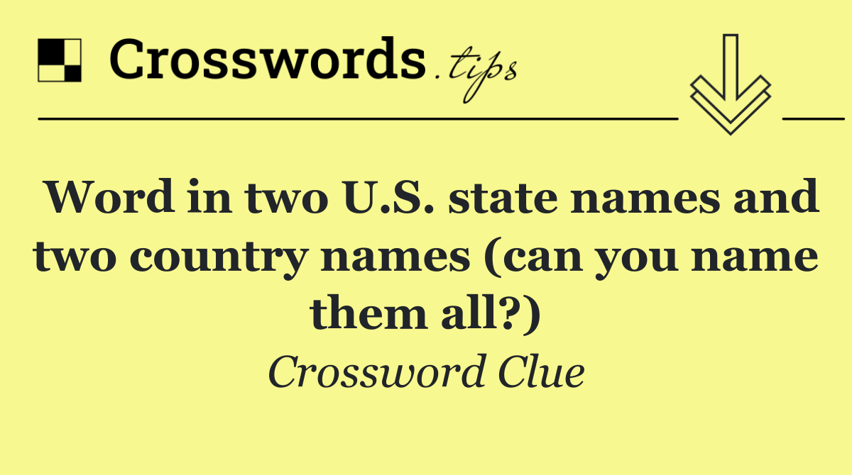 Word in two U.S. state names and two country names (can you name them all?)