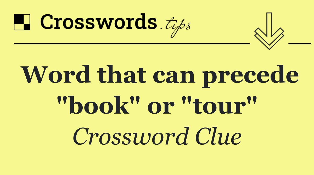 Word that can precede "book" or "tour"