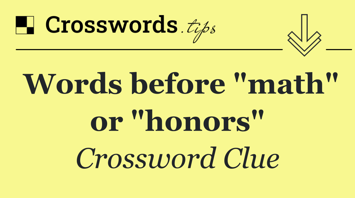 Words before "math" or "honors"