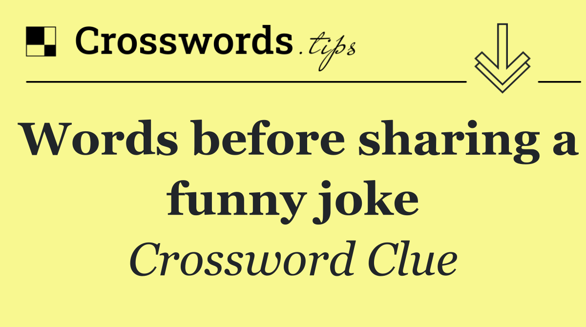Words before sharing a funny joke