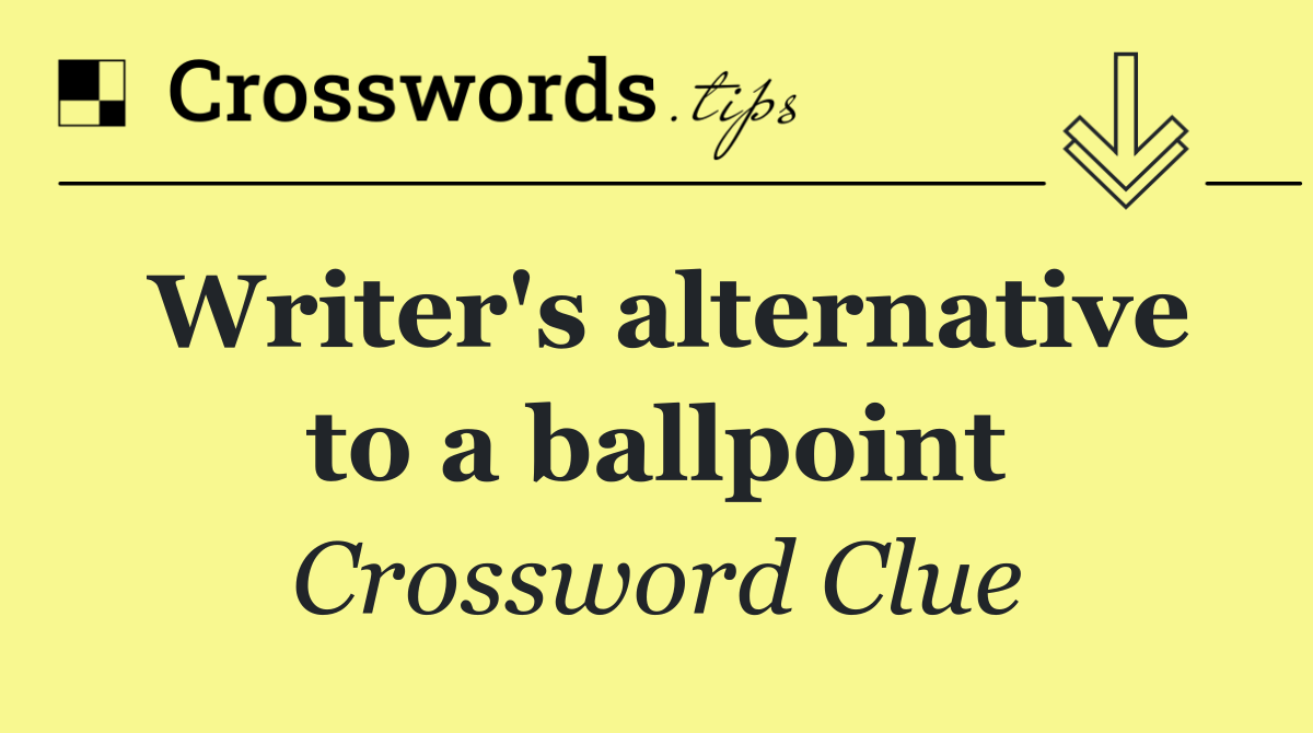 Writer's alternative to a ballpoint