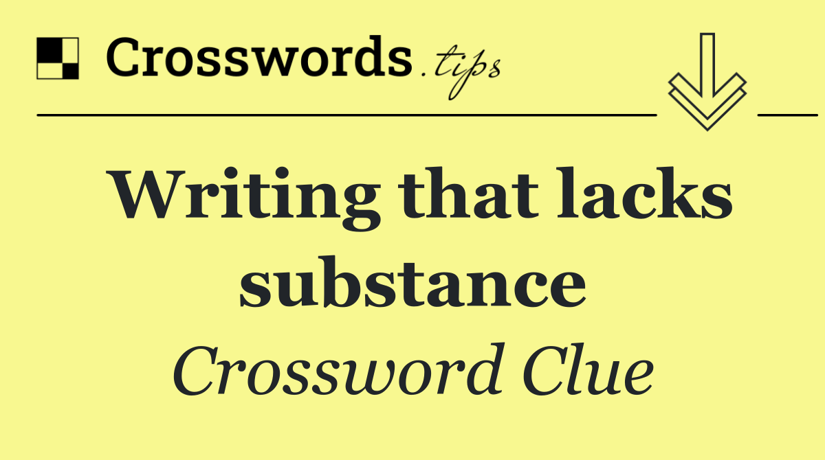 Writing that lacks substance