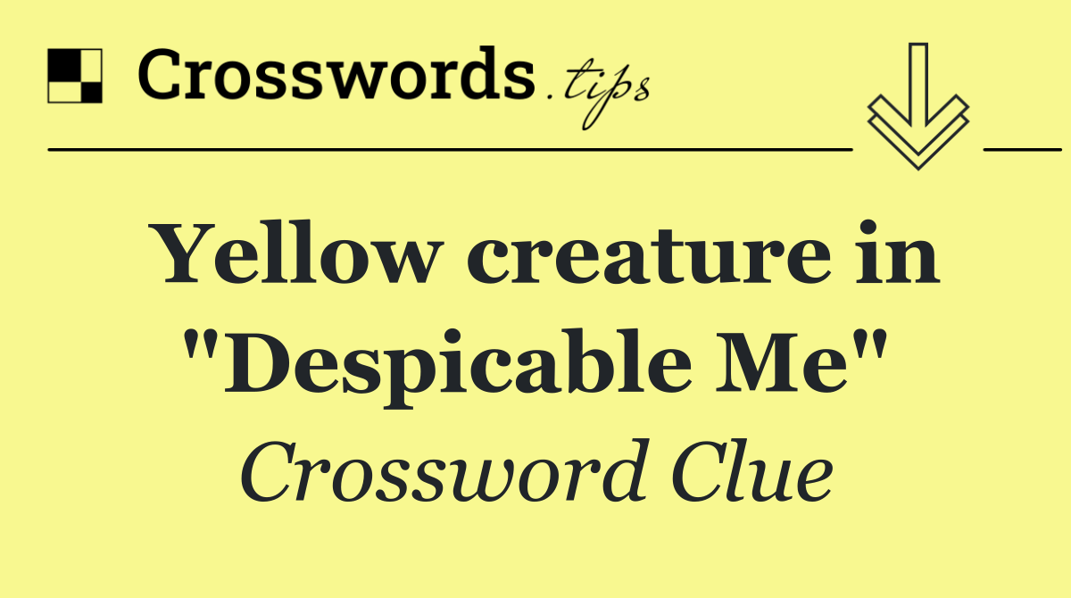 Yellow creature in "Despicable Me"