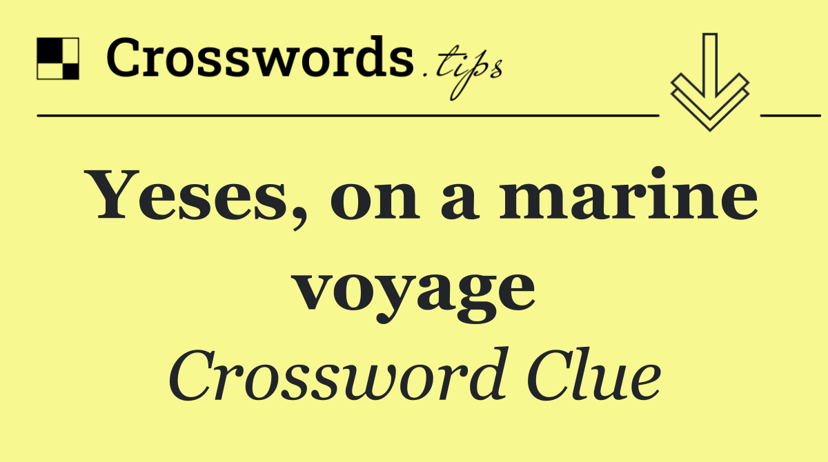 Yeses, on a marine voyage