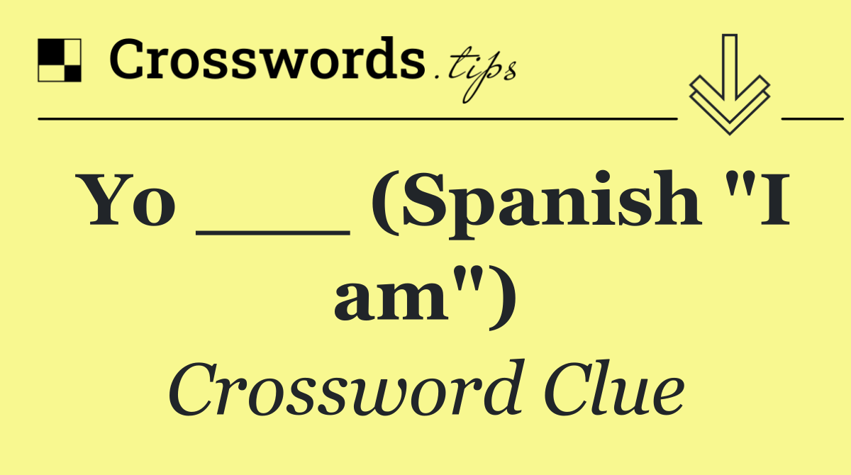 Yo ___ (Spanish "I am")