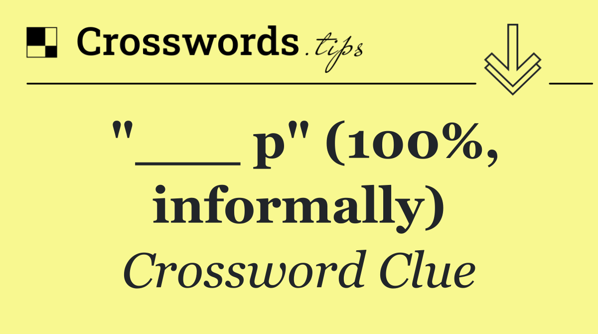 "___ p" (100%, informally)