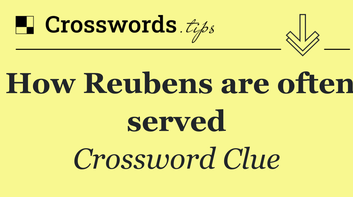 How Reubens are often served