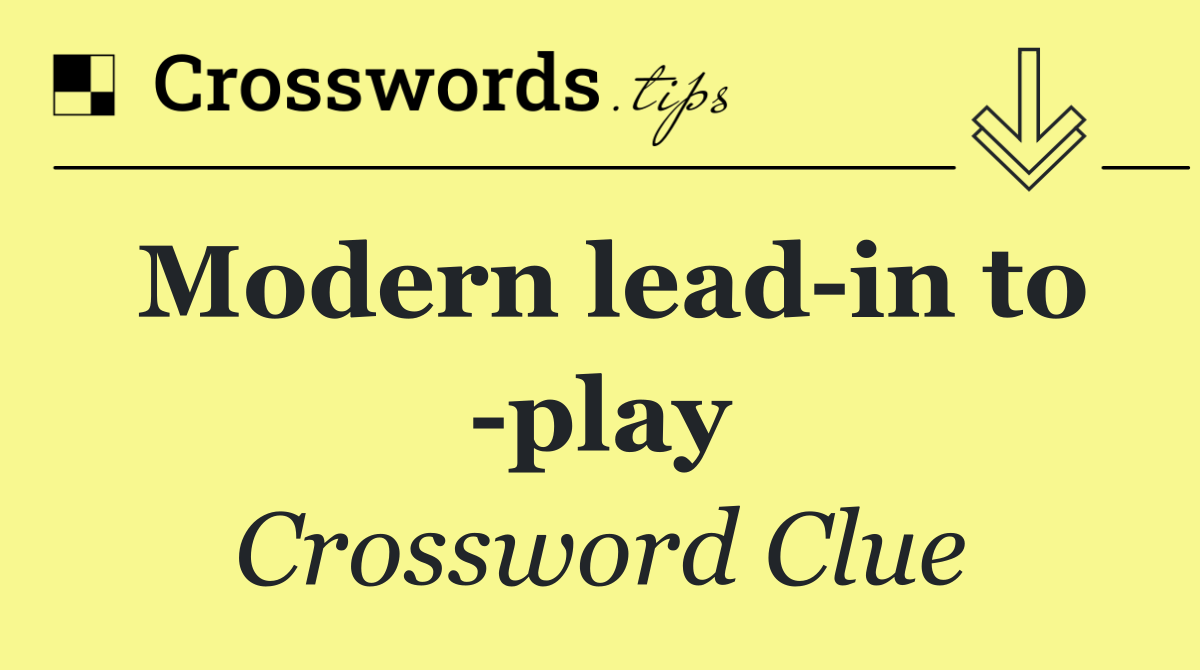 Modern lead in to  play
