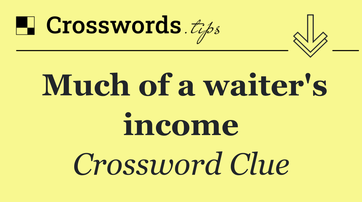 Much of a waiter's income
