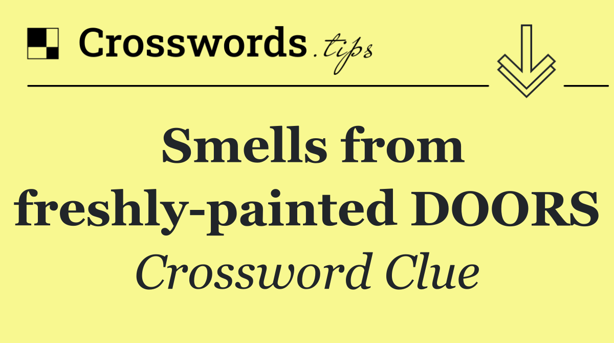 Smells from freshly painted DOORS